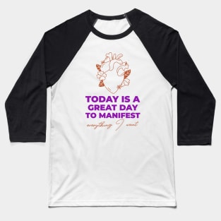 Today Is A Great Day To Manifest Baseball T-Shirt
